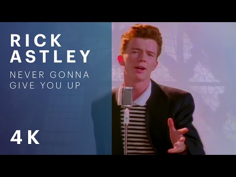 Rick Astley — Never Gonna Give You Up